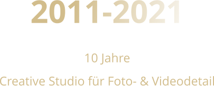 2011-2021 10 Jahre  Creative Studio für Foto- & Videodetail