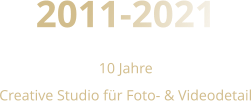 2011-2021 10 Jahre  Creative Studio für Foto- & Videodetail